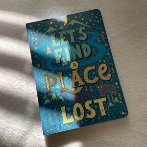 “Lets Find a Place to Get Lost” Journal